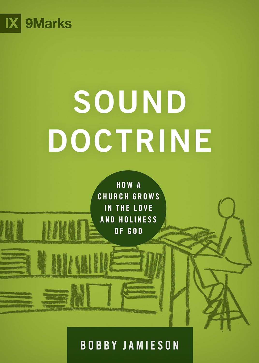 Sound Doctrine: How a Church Grows in the Love and Holiness of God